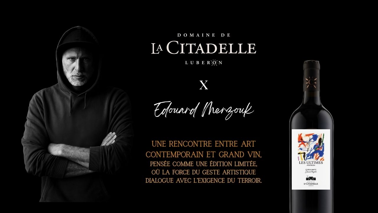 Quand l’art contemporain rencontre le vin : la collaboration Edouard Merzouk × Domaine de La Citadelle